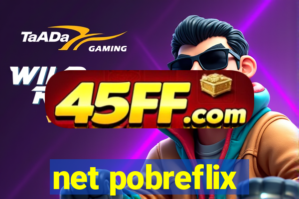 net pobreflix